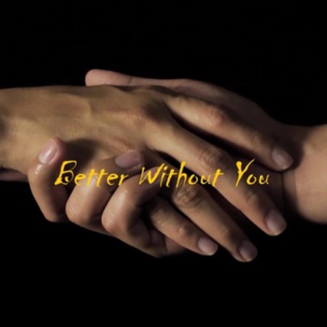 Better Without You | Boomplay Music