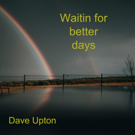 Waitin for better days | Boomplay Music
