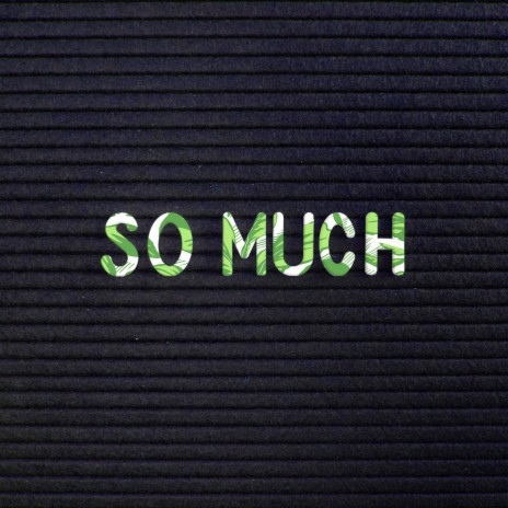 So Much | Boomplay Music