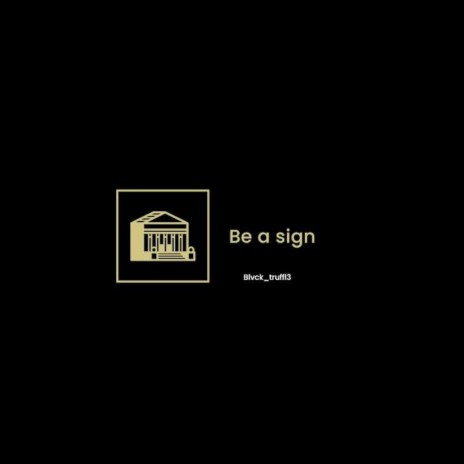 Be a sign | Boomplay Music