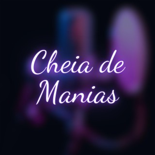 CHEIA DE MANIAS