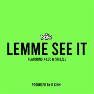 Lemme See It (feat. J-Loc & $hizzle)