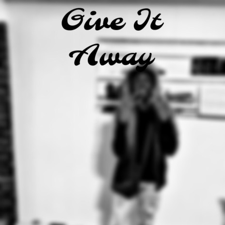 Give It Away | Boomplay Music