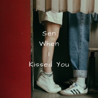 When I Kissed You