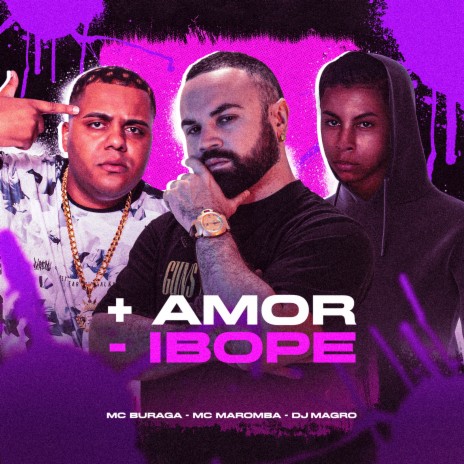 + Amor - Ibope ft. Mc Maromba & Dj Magro | Boomplay Music