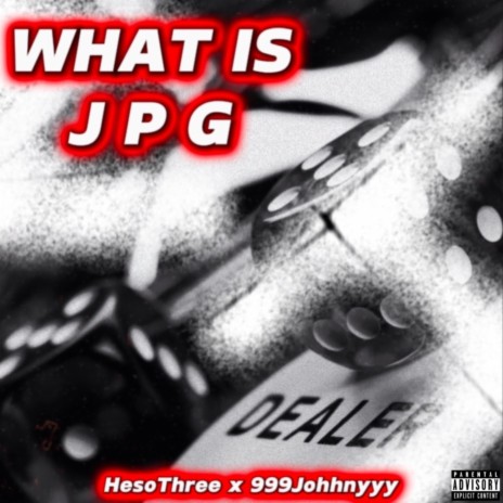 What Is JPG ft. 999johhnyyy | Boomplay Music