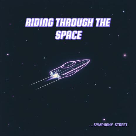 Riding through the space | Boomplay Music