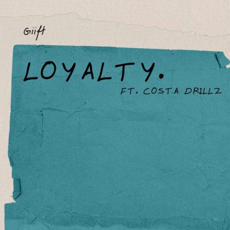 Loyalty ft. Costa Drillz | Boomplay Music