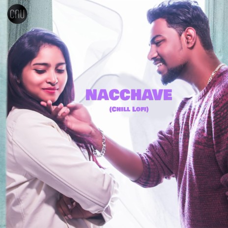 Nacchave (Chill Lofi) ft. Afroz Ali, Lavanya Anthanna & M Pavanjay | Boomplay Music