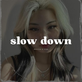 slow down