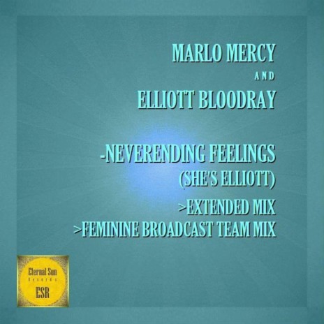 Neverending Feelings (She's Elliott) (Feminine Broadcast Team Remix) ft. Elliott Bloodray | Boomplay Music