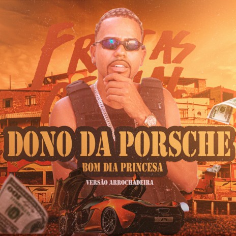 Dono da Porsche / Bom Dia Princesa | Boomplay Music