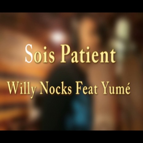 Sois patient ft. Yumé | Boomplay Music