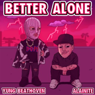 BETTER ALONE