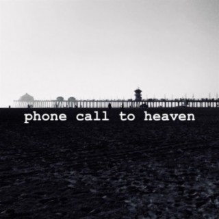 Phone Call to Heaven