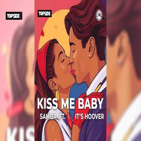 Kiss Me Baby ft. It’s Hoover | Boomplay Music