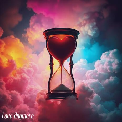 LOVE ANYMORE | Boomplay Music