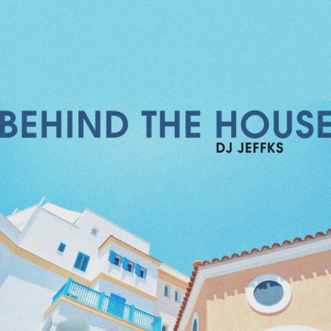 Behind the House | Boomplay Music