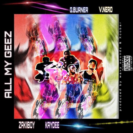All My Geez (feat. KayDee Vibes, G Burner & Vnero) | Boomplay Music