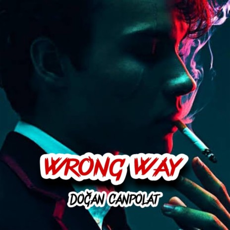 Wrong Way | Boomplay Music