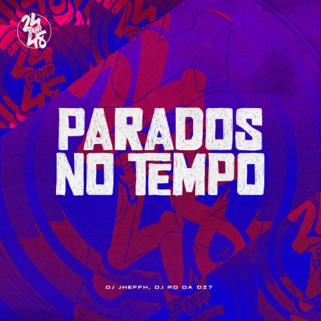 Parados no Tempo ft. DJ RD DA DZ7 | Boomplay Music