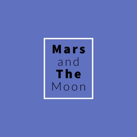 Mars and the Moon | Boomplay Music