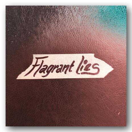 Flagrant lies | Boomplay Music