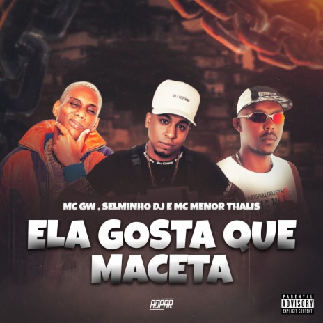 Ela Gosta Que Maceta ft. Mc Menor Thalis & Mc Gw | Boomplay Music