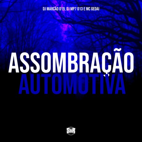 Assombração Automotiva ft. DJ MP7 013 & MC Gedai | Boomplay Music