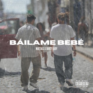 Báilame Bebé ft. Dirty Boy lyrics | Boomplay Music