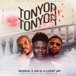 Tonyor Tonyor ft. Joe el & Licent Jay lyrics | Boomplay Music