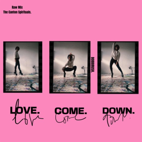 Love Come Down. | Boomplay Music