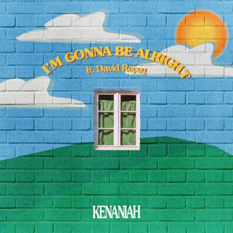 I'm Gonna Be Alright ft. David Reyeg | Boomplay Music