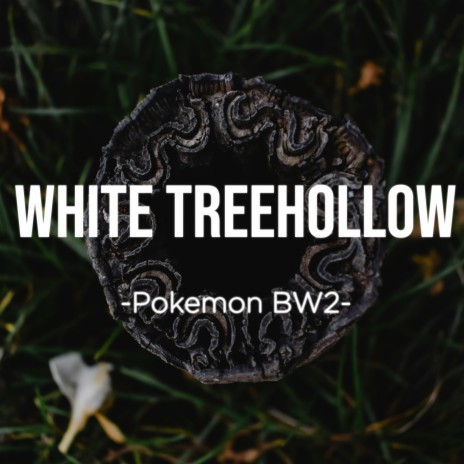 White Treehollow (From Pokemon Black and White 2)