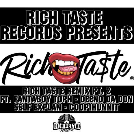 Rich Ta$te, Pt. 2 ft. FantaBoy Toph, Deeno Da Don, Self Explan & Coop1Hunnit | Boomplay Music