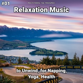 #01 Relaxation Music to Unwind, for Napping, Yoga, Health