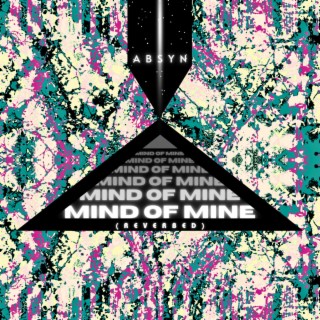 MIND OF MINE (REVERBED)