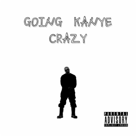 Going Kanye Crazy | Boomplay Music