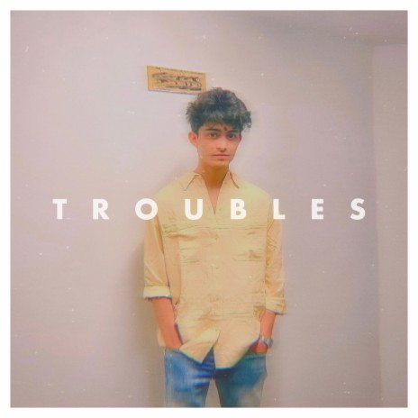troubles | Boomplay Music