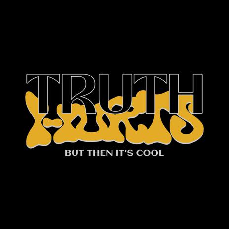 TRUTH HURTS BUT THEN IT'S COOL | Boomplay Music