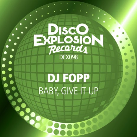 Baby, Give It Up (Extended Mix) | Boomplay Music