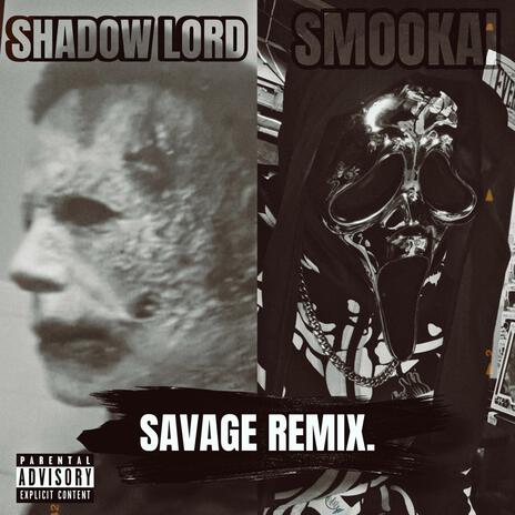 SAVAGE. (REMIX) ft. Shadow Lord | Boomplay Music