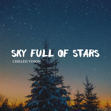 Sky Full of Stars | Boomplay Music