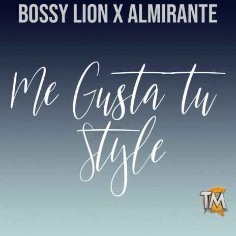 Me Gusta Tu Style (feat. Almirante) | Boomplay Music