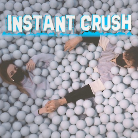 Instant Crush | Boomplay Music