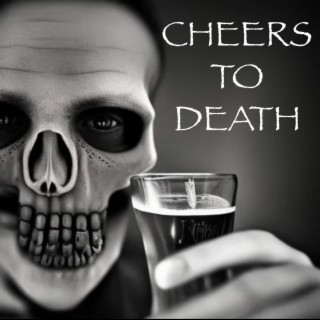 Cheers to Death