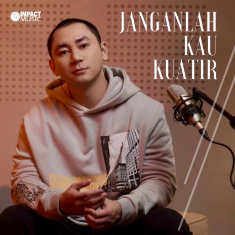 Janganlah Kau Kuatir | Boomplay Music