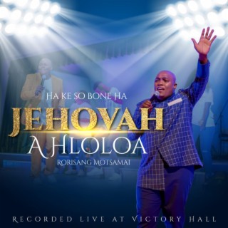 Ha ke so bone ha Jehovah a hloloa (feat. Ntebo Mokhahla) (Live)