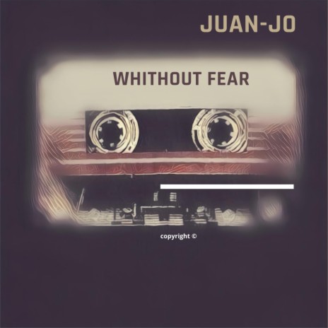 whithout fear