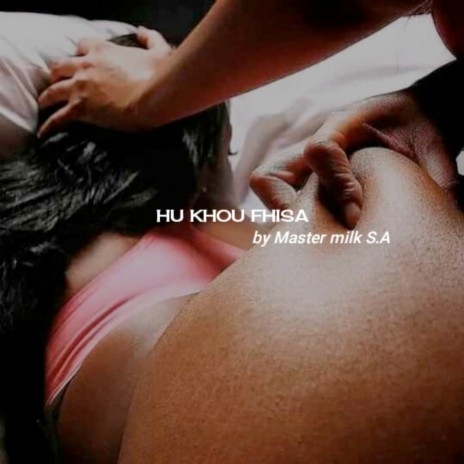 Huco Fhisa ft. Young musiq | Boomplay Music